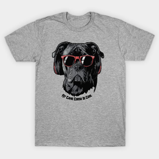 Cool Dogs - Sounds and Shade - Cane Corso T-Shirt by EverGreene